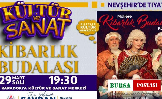 ‘Kibarlık Budalası’ Nevşehir’de sahnelenecek